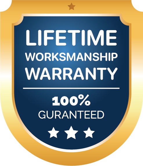 Lifetime Workmanship Warranty 100% Guaranteed